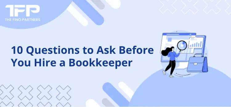 10 Questions to Ask Before You Hire a Bookkeeper